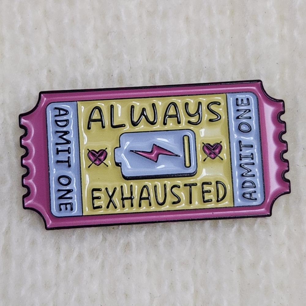 Always Exhausted Enamel Pin
